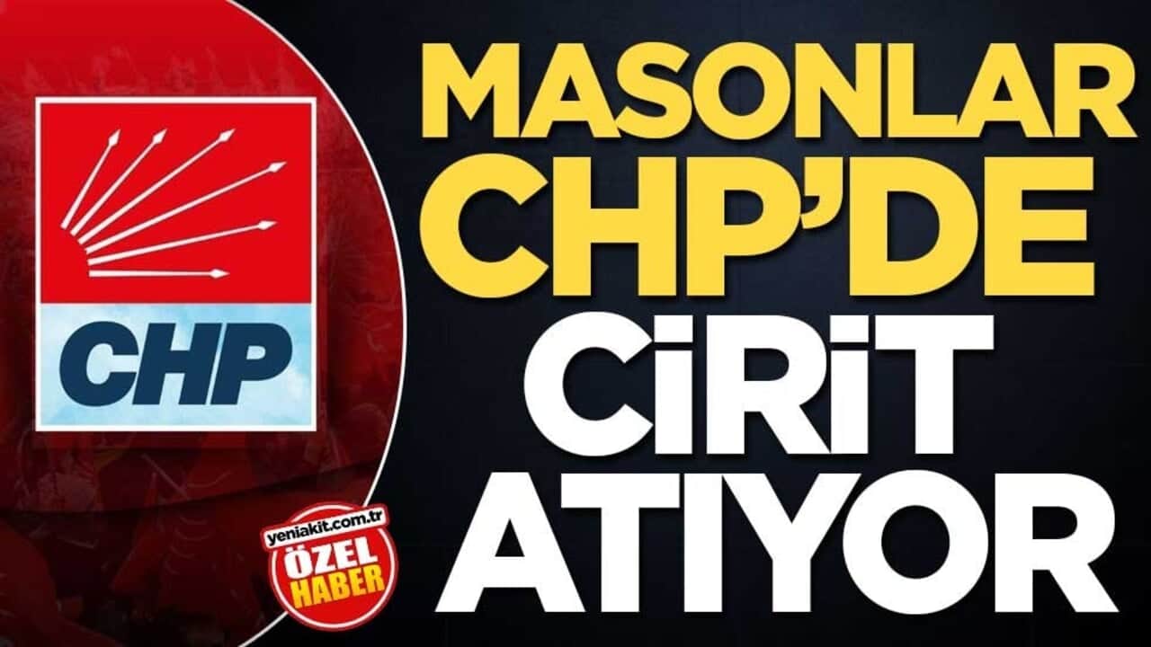 Masonlar CHP’de cirit atıyor