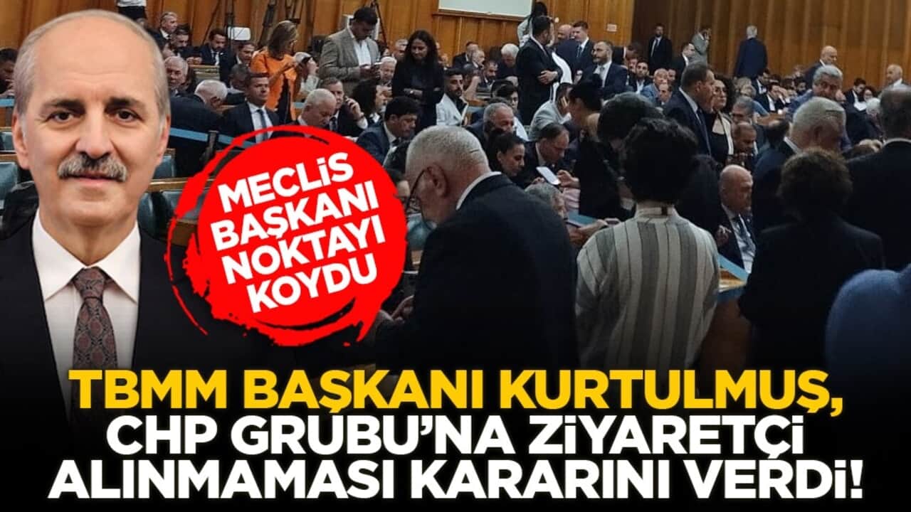 Meclis Başkanı noktayı koydu: TBMM Başkanı Kurtulmuş, CHP Grubu’na ziyaretçi alınmaması kararını verdi!