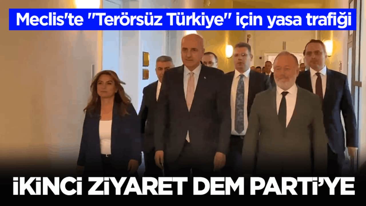 Meclis'te "Terörsüz Türkiye" için yasa trafiği! Kurtulmuş’tan ikinci ziyaret DEM Parti’ye
