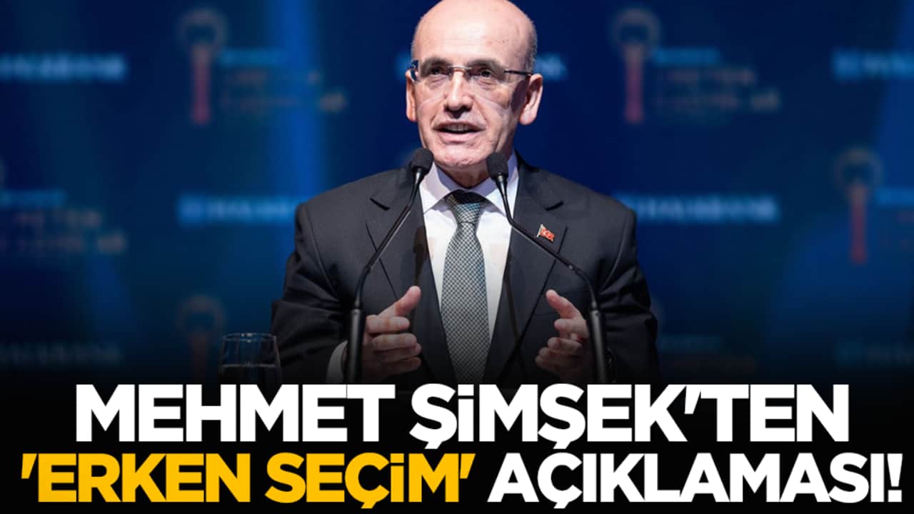 Mehmet Şimşek'ten 'Erken seçim' açıklaması!