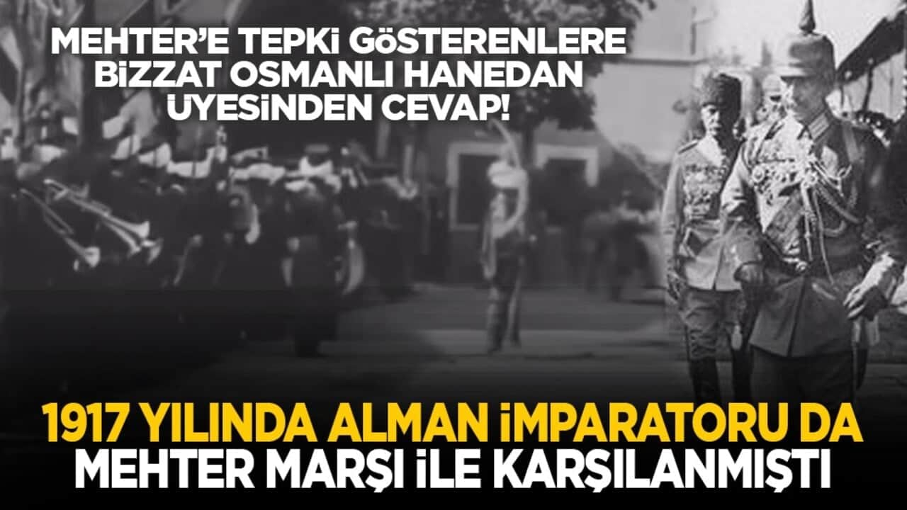 Mehter’e tepki gösterenlere bizzat Osmanlı Hanedan üyesinden cevap! "1917 yılında Alman İmparatoru da Mehter Marşı ile karşılanmıştı"