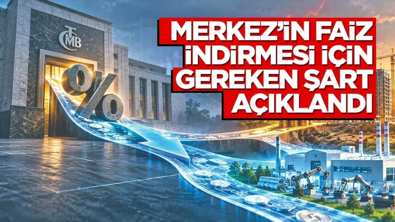 Merkez Bankası'nın faiz indirmesi için beklenen şart açıklandı