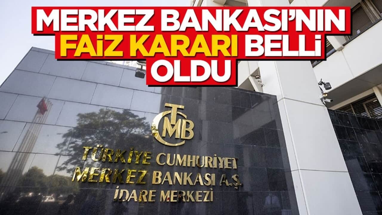 Merkez Bankası'nın faiz kararı belli oldu