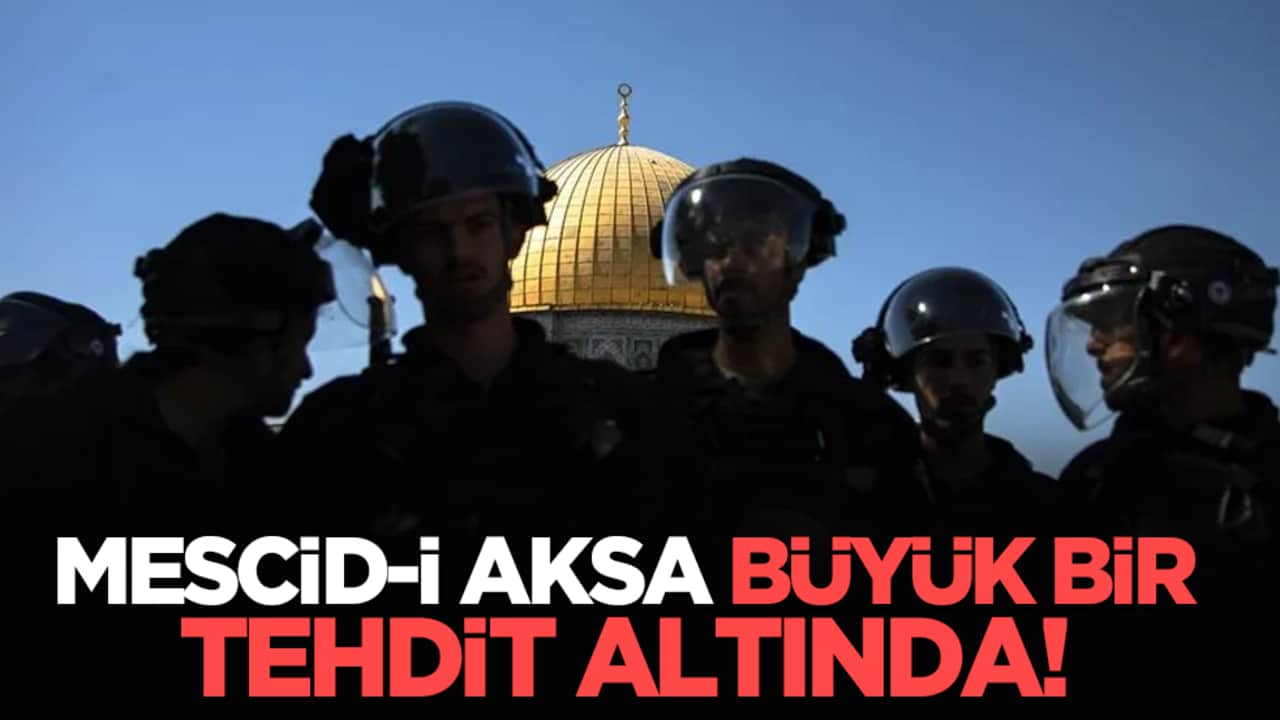 Mescid-i Aksa büyük bir tehdit altında!