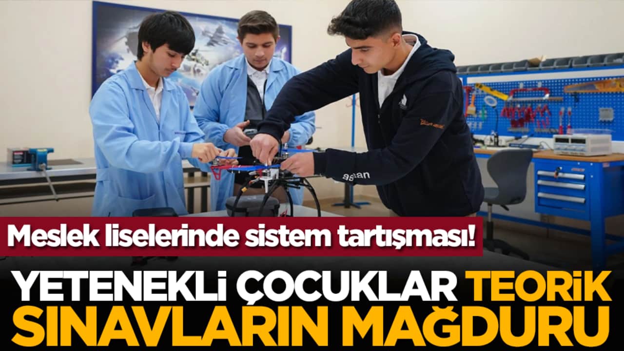 Meslek liselerinde sistem tartışması! Yetenekli çocuklar teorik sınavların mağduru