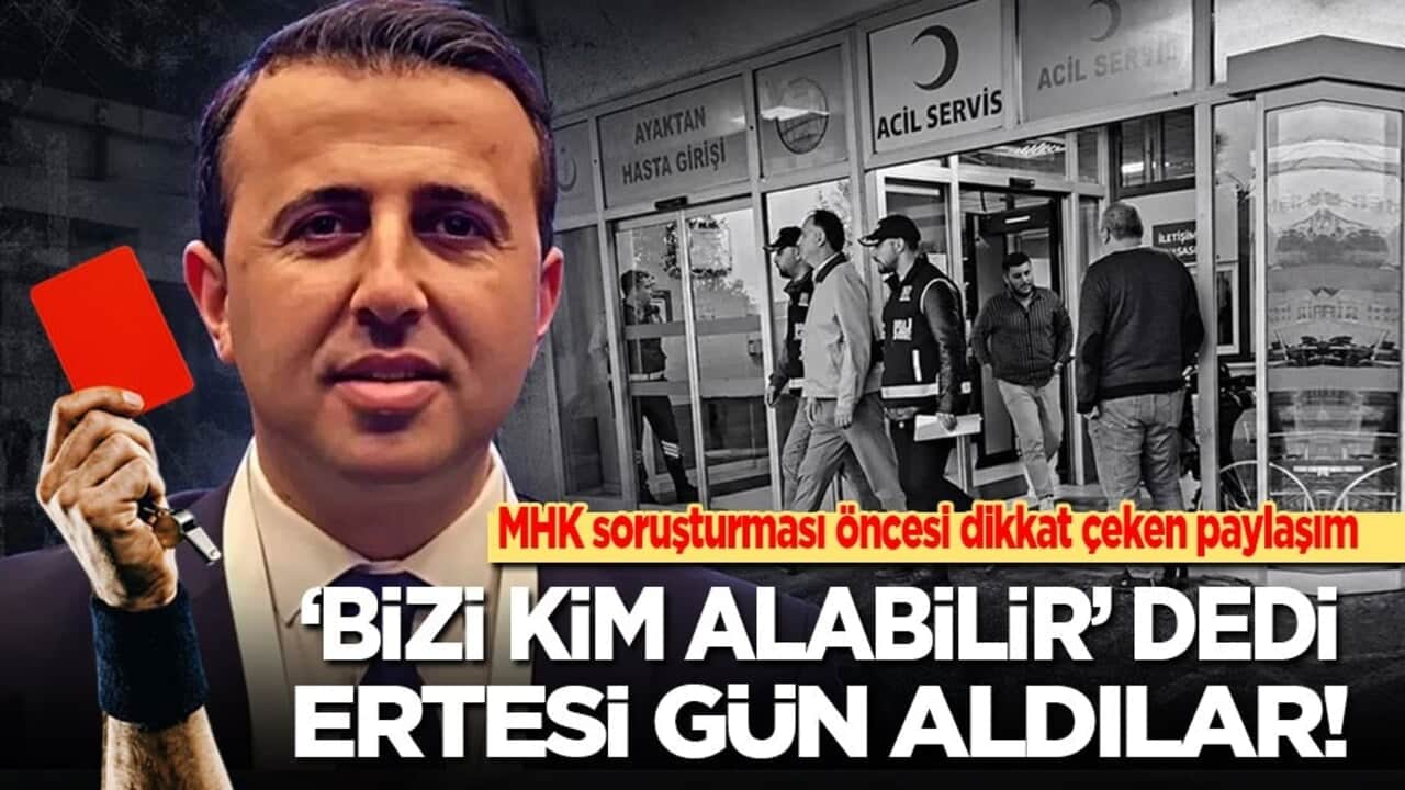 MHK soruşturması öncesi dikkat çeken paylaşım: ‘Bizi kim alabilir’ dedi, ertesi gün aldılar!