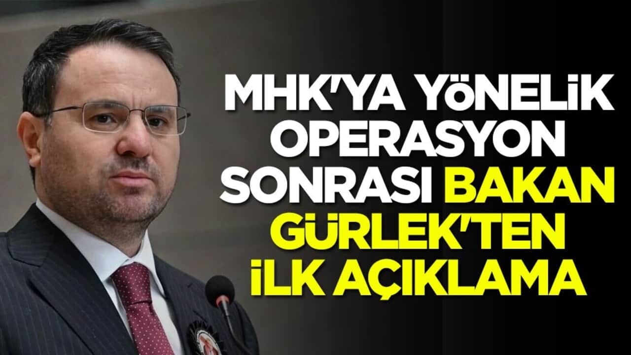 MHK'ya yönelik operasyon sonrası Bakan Gürlek'ten ilk açıklama