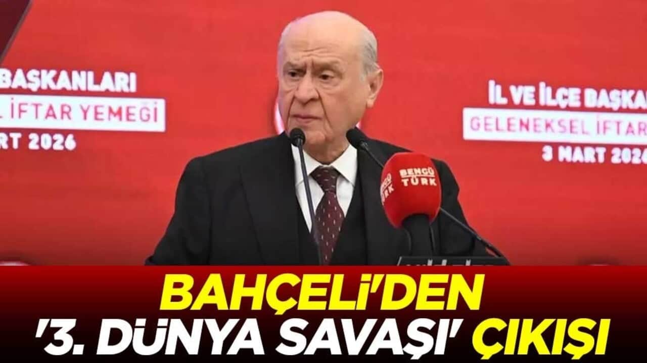 MHP Genel Başkanı Bahçeli'den '3. Dünya Savaşı' çıkışı