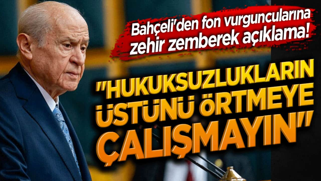 MHP lideri Bahçeli'den zehir zemberek açıklama! "Hukuksuzlukların üstünü örtmeye çalışmayın"