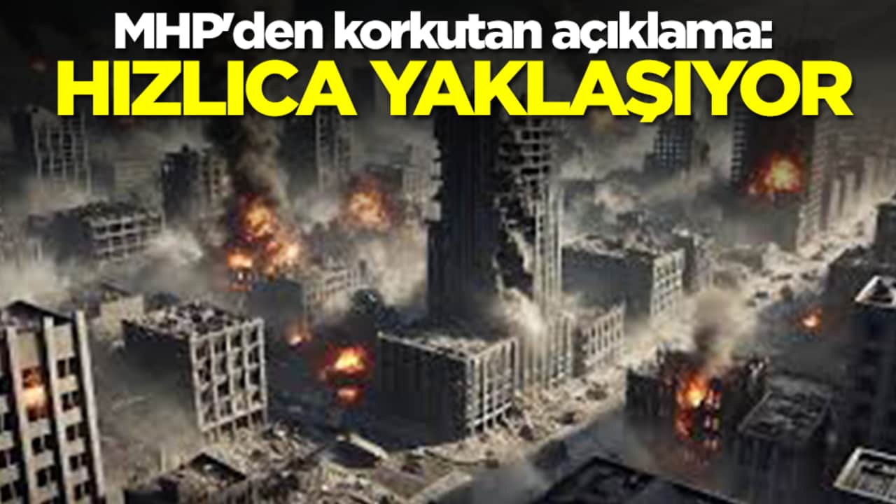MHP'den korkutan açıklama: Hızlıca yaklaşıyor