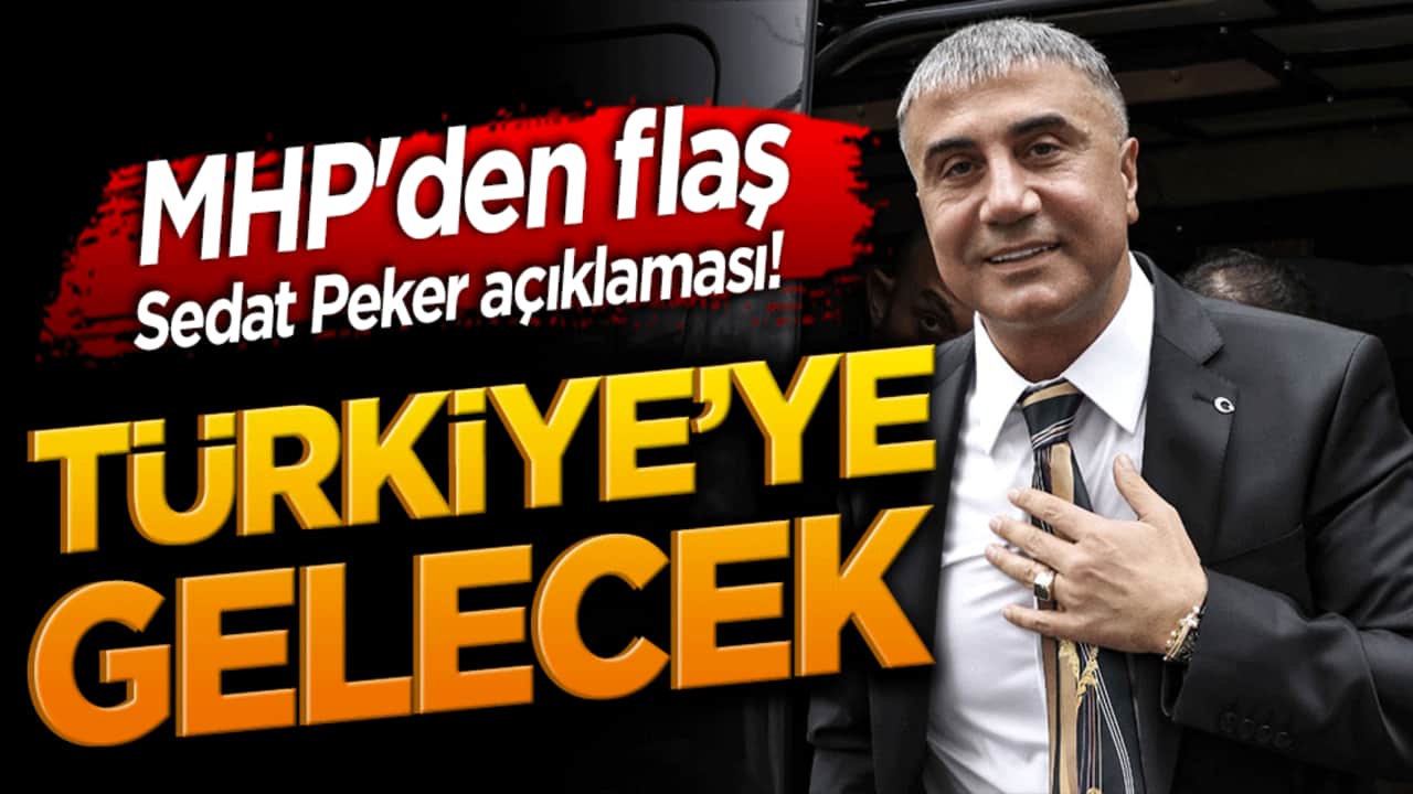 MHP'den Sedat Peker açıklaması: Yakında vatanına dönecek!