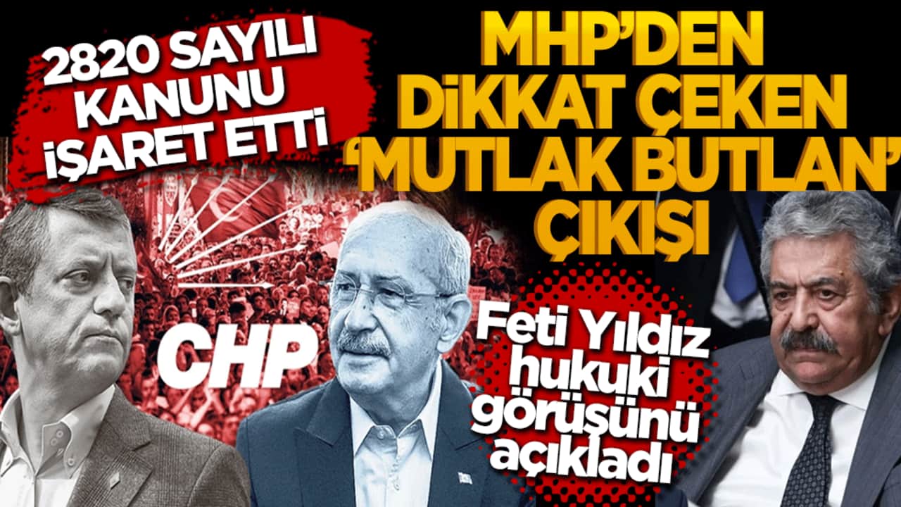 MHP’li Feti Yıldız’dan CHP kararına ilişkin hukuki çıkış: Asliye Hukuk Mahkemesinin yetkisi sınırlıdır