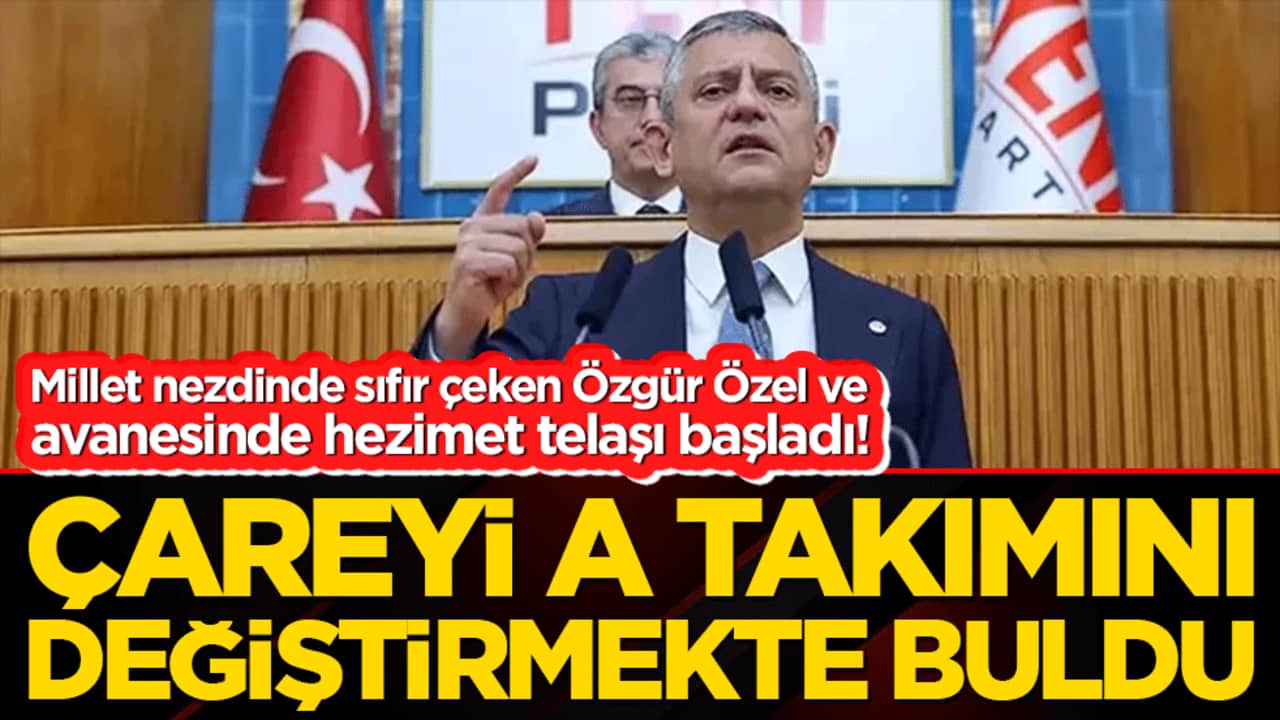 Millet nezdinde sıfır çeken Özgür Özel ve avanesinde hezimet telaşı başladı! Çareyi A takımını değiştirmekte buldu!
