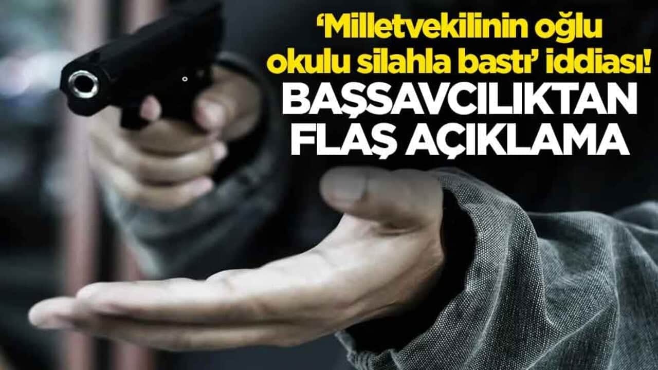 "Milletvekilinin oğlu okulu silahla bastı" iddiası! Aydın Cumhuriyet Başsavcılığından flaş açıklama