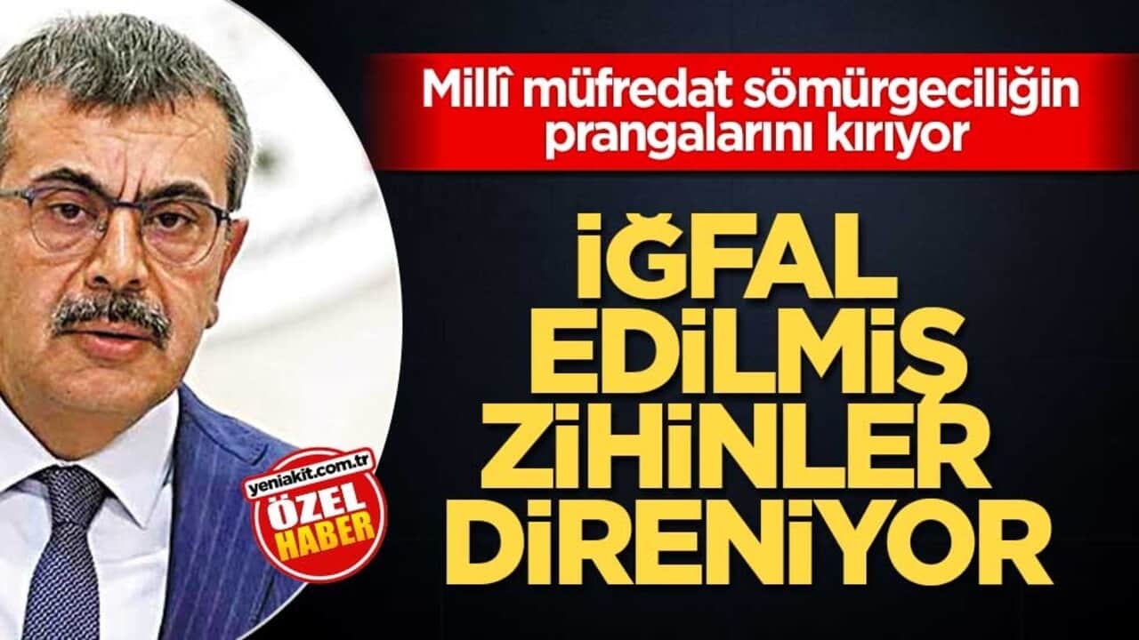 Millî müfredat sömürgeciliğin prangalarını kırıyor! İğfal edilmiş zihinler direniyor