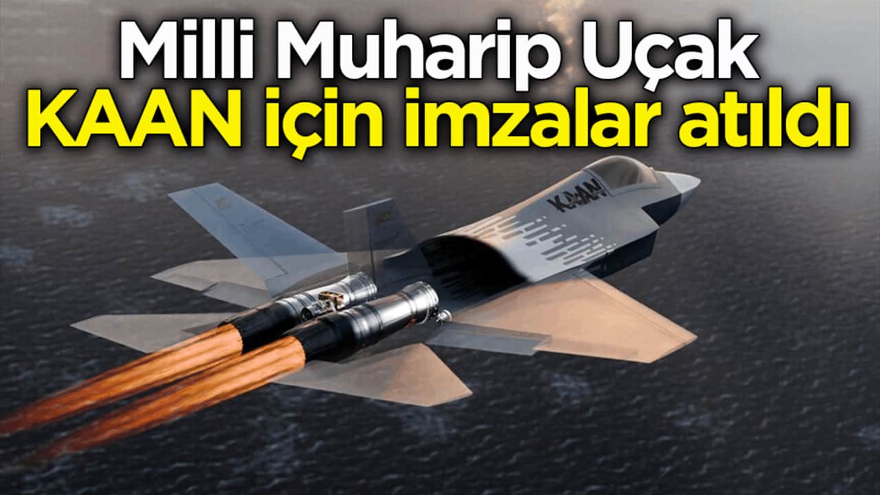 Milli Muharip Uçak KAAN için imzalar atıldı