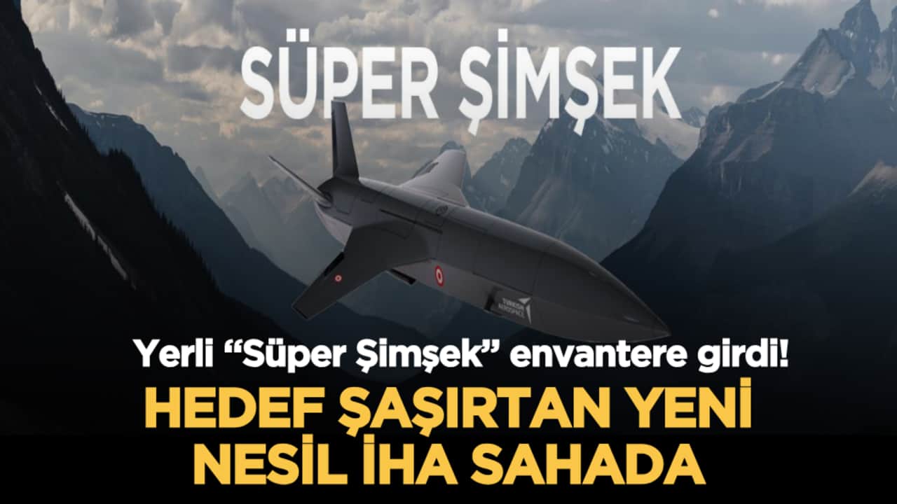 Milli Savunma Bakanlığı duyurdu: Yerli "Süper Şimşek" envantere girdi! Hedef şaşırtan yeni nesil İHA sahada