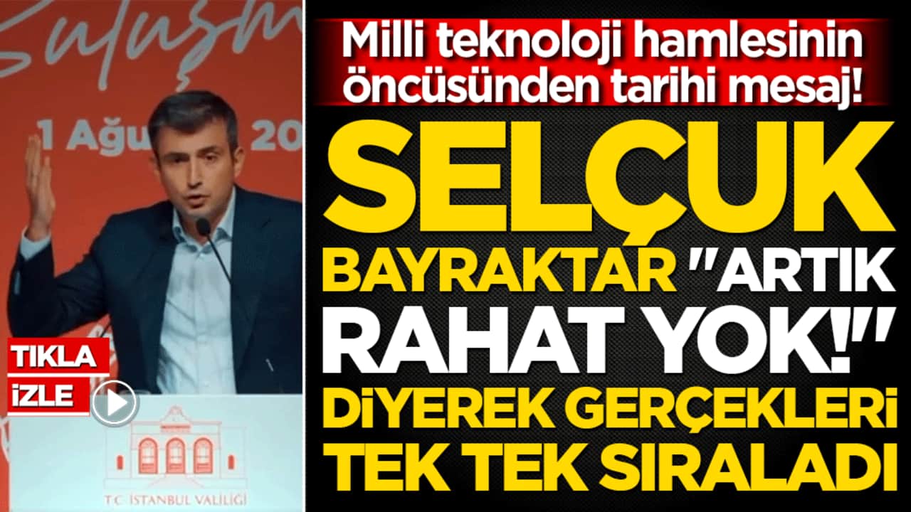 Milli teknoloji hamlesinin öncüsünden tarihi mesaj! Selçuk Bayraktar "Artık rahat yok!" diyerek gerçekleri tek tek sıraladı!