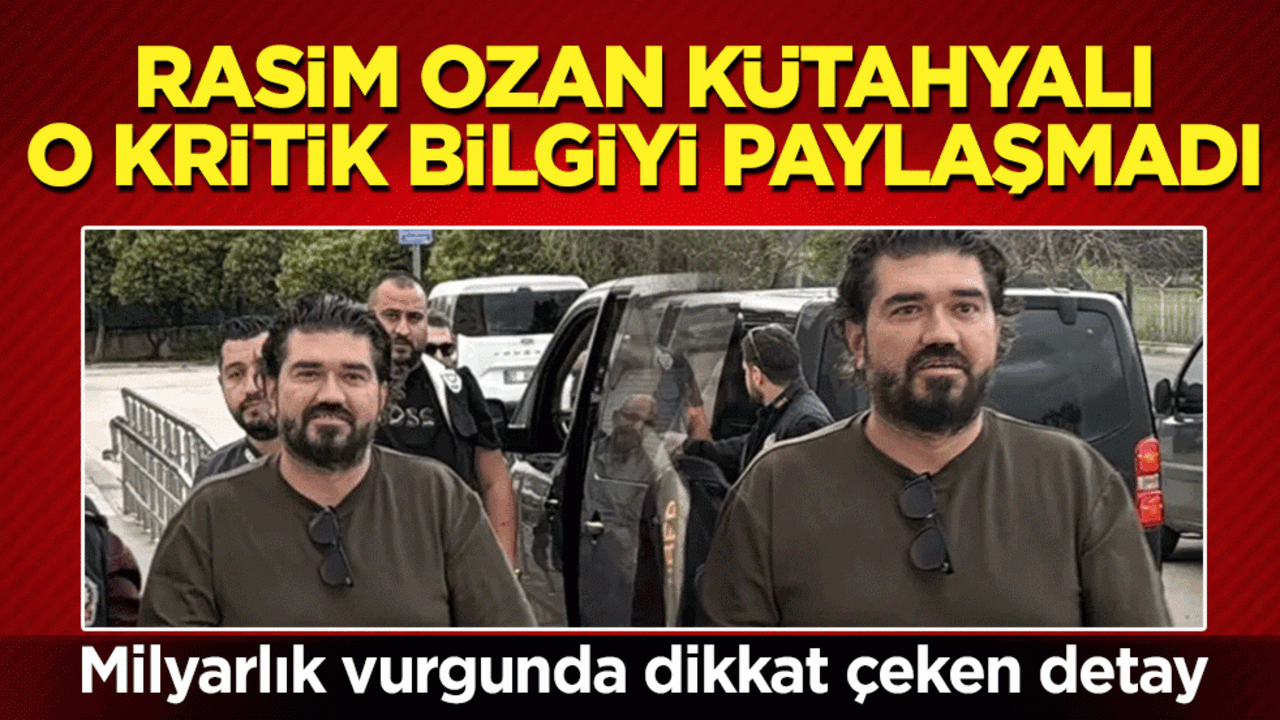 Milyarlık vurgunda dikkat çeken detay: Rasim Ozan Kütahyalı o kritik bilgiyi paylaşmadı! Dijital incelemeyi reddetti