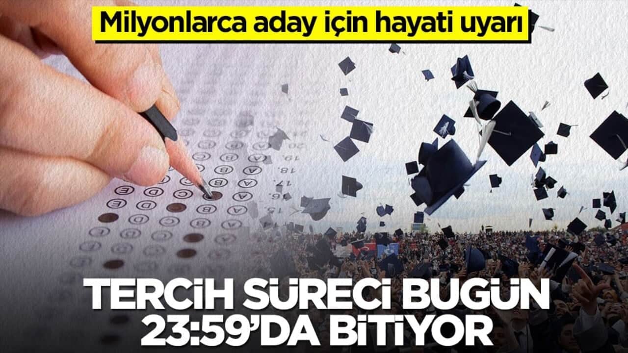Milyonlarca aday için hayati uyarı! Tercih süreci bugün 23:59’da bitiyor
