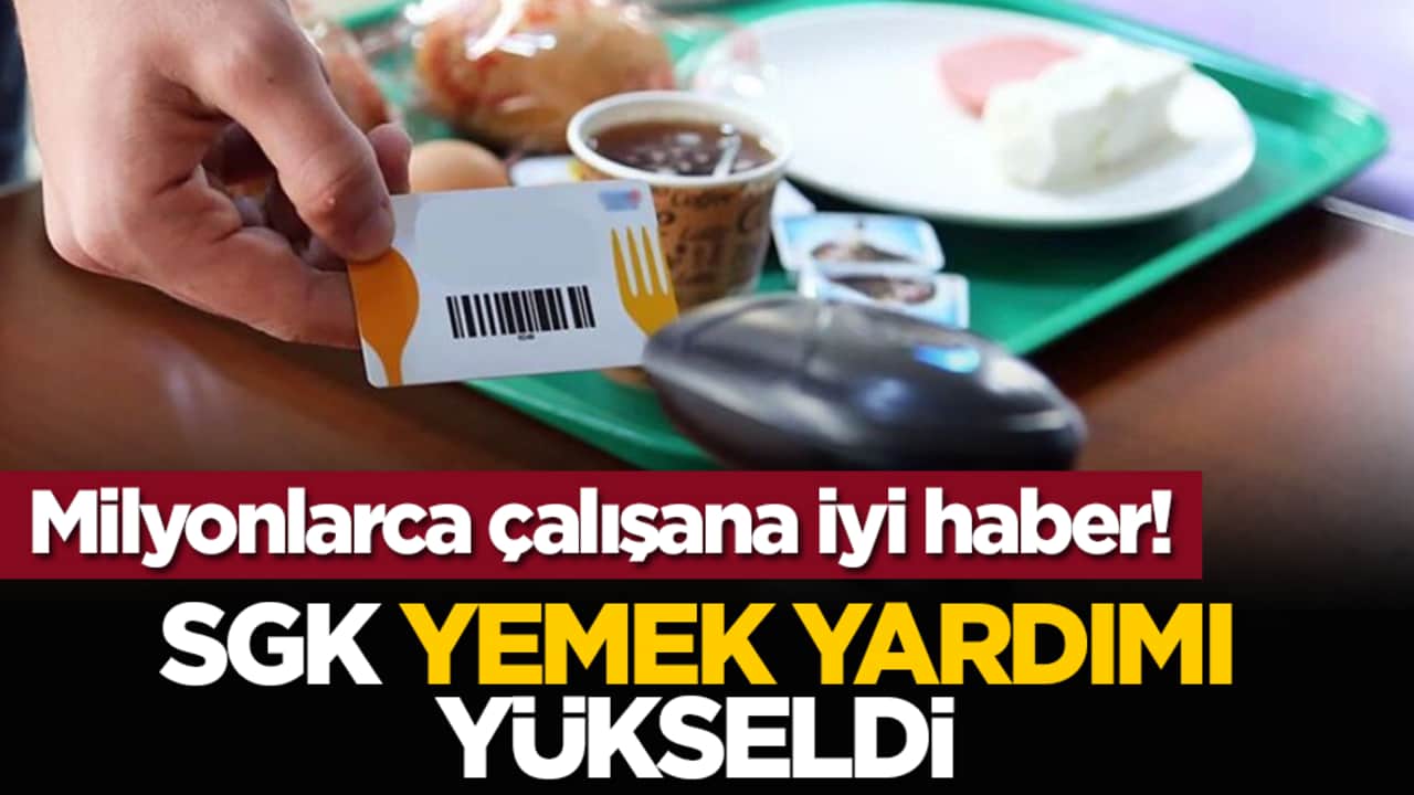 Milyonlarca Çalışana iyi haber! SGK yemek yardımı yükseldi