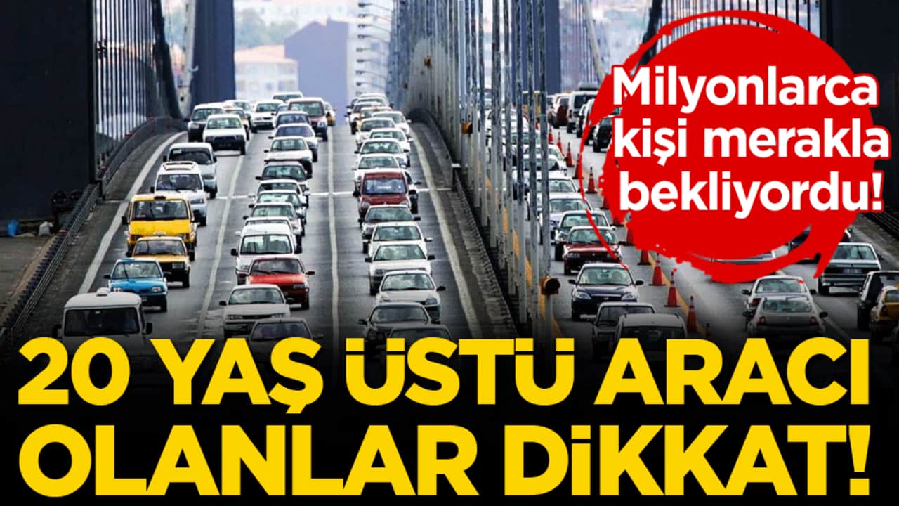 Milyonlarca kişi merakla bekliyordu: 20 yaş üstü aracı olanlar dikkat!