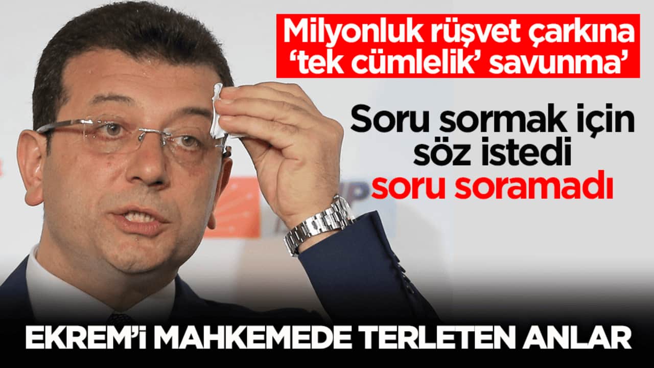 Milyonluk rüşvet çarkına ‘tek cümlelik’ savunma’ Soru sormak için söz istedi soru soramadı! Ekrem’i mahkemede terleten anlar