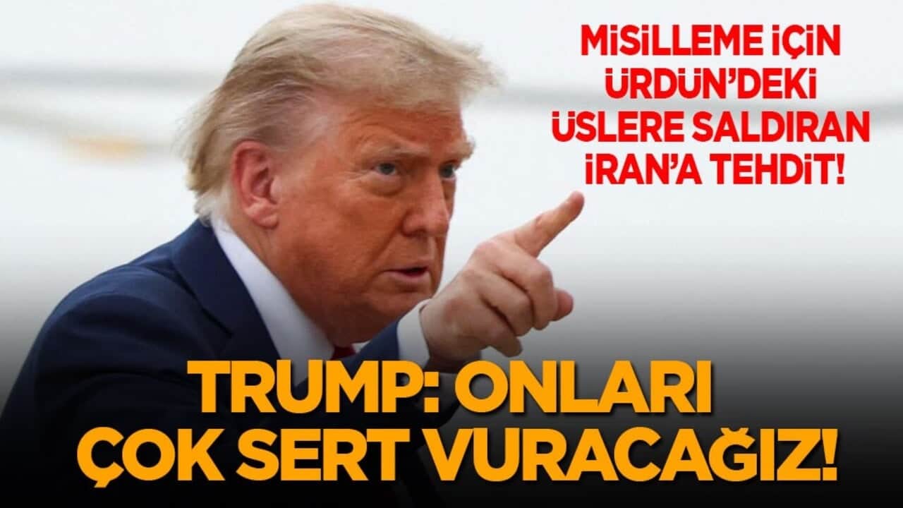 Misilleme için Ürdün’deki üslere saldıran İran’a tehdit! Trump: Onları çok sert vuracağız!