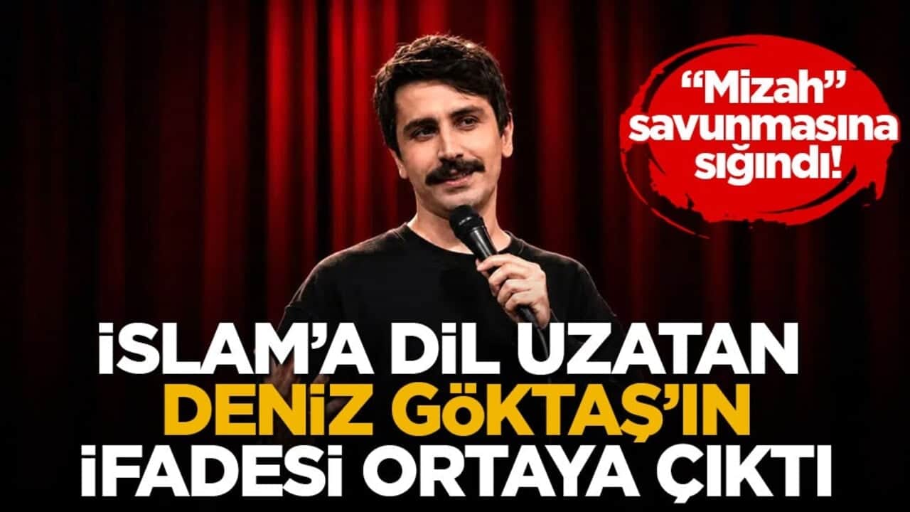 "Mizah" savunmasına sığındı! İslam’a dil uzatan Deniz Göktaş’ın ifadesi ortaya çıktı