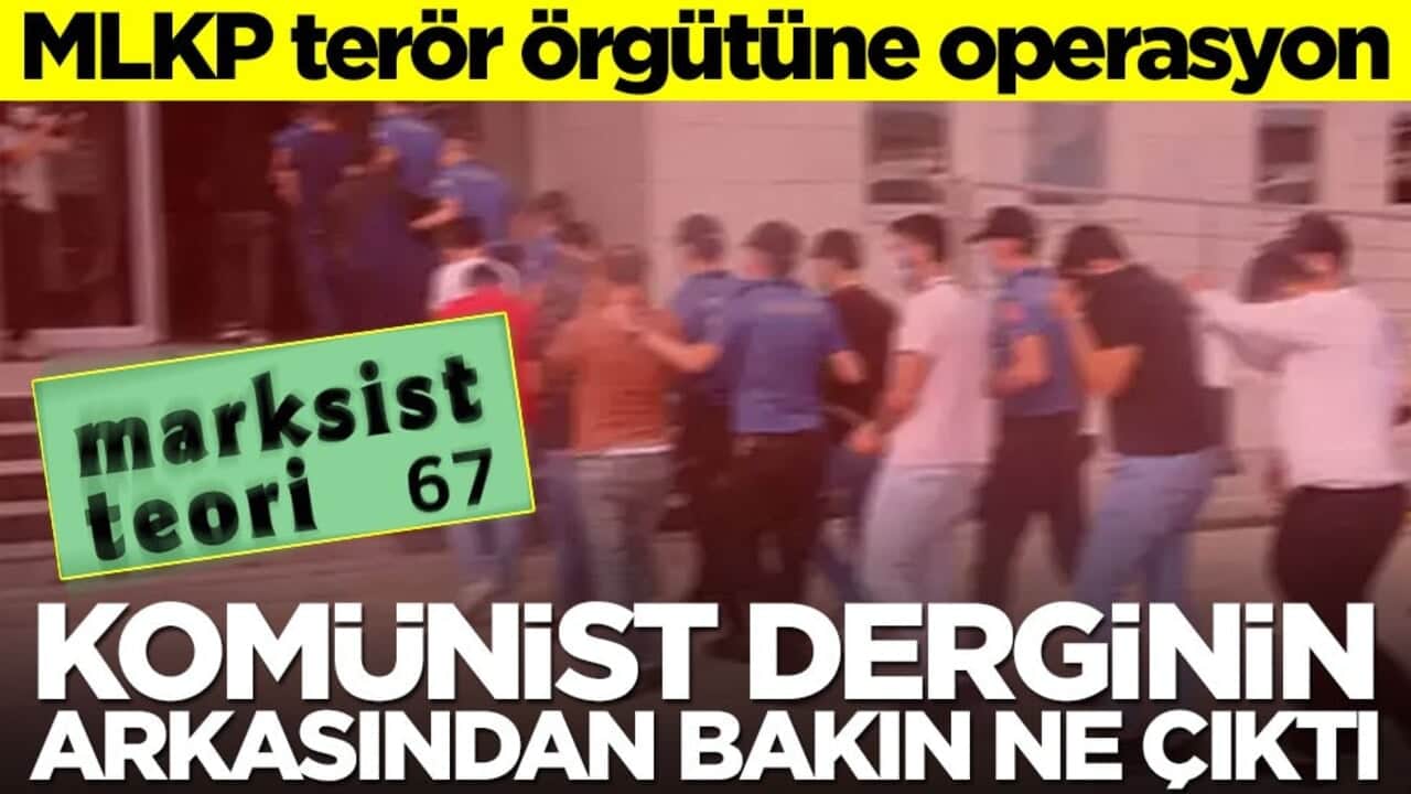 MLKP terör örgütüne operasyon! Komünist derginin arkasından bakın ne çıktı