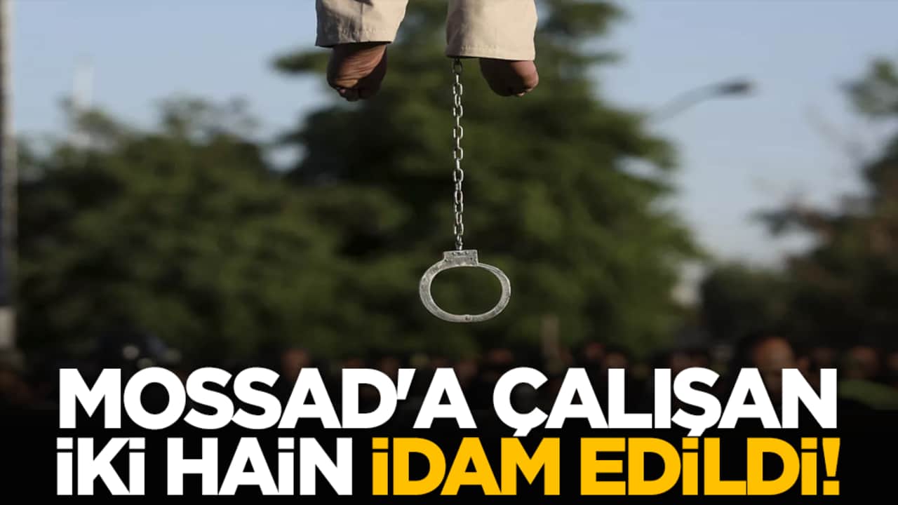 MOSSAD'a çalışan iki hain idam edildi!
