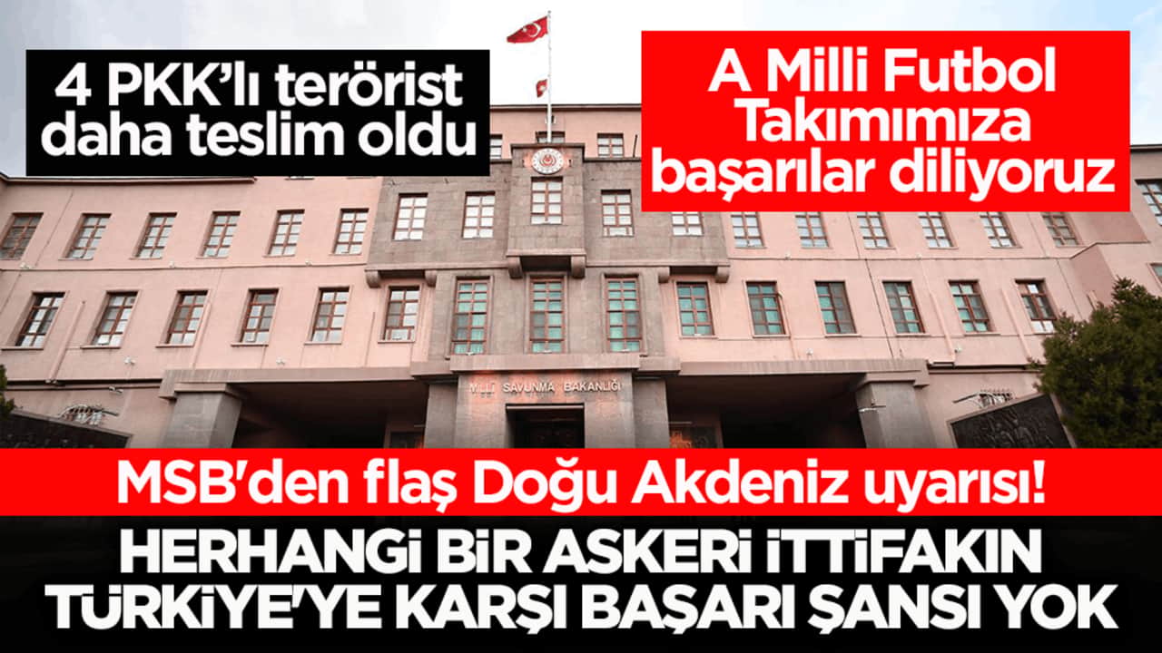 MSB'den flaş Doğu Akdeniz uyarısı: Herhangi bir askeri ittifakın Türkiye'ye karşı başarı şansı yok