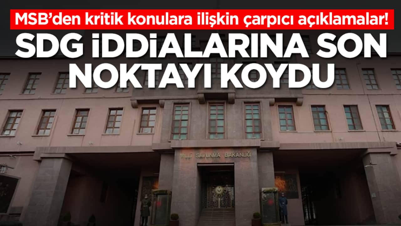 MSB’den kritik konulara ilişkin çarpıcı açıklamalar: SDG iddialarına noktayı koydu