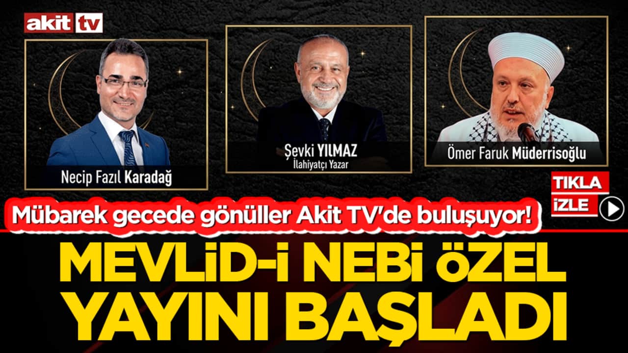 Mübarek gecede gönüller Akit TV'de buluşuyor! Şevki Yılmaz ile Mevlid-i Nebi özel yayını başladı!