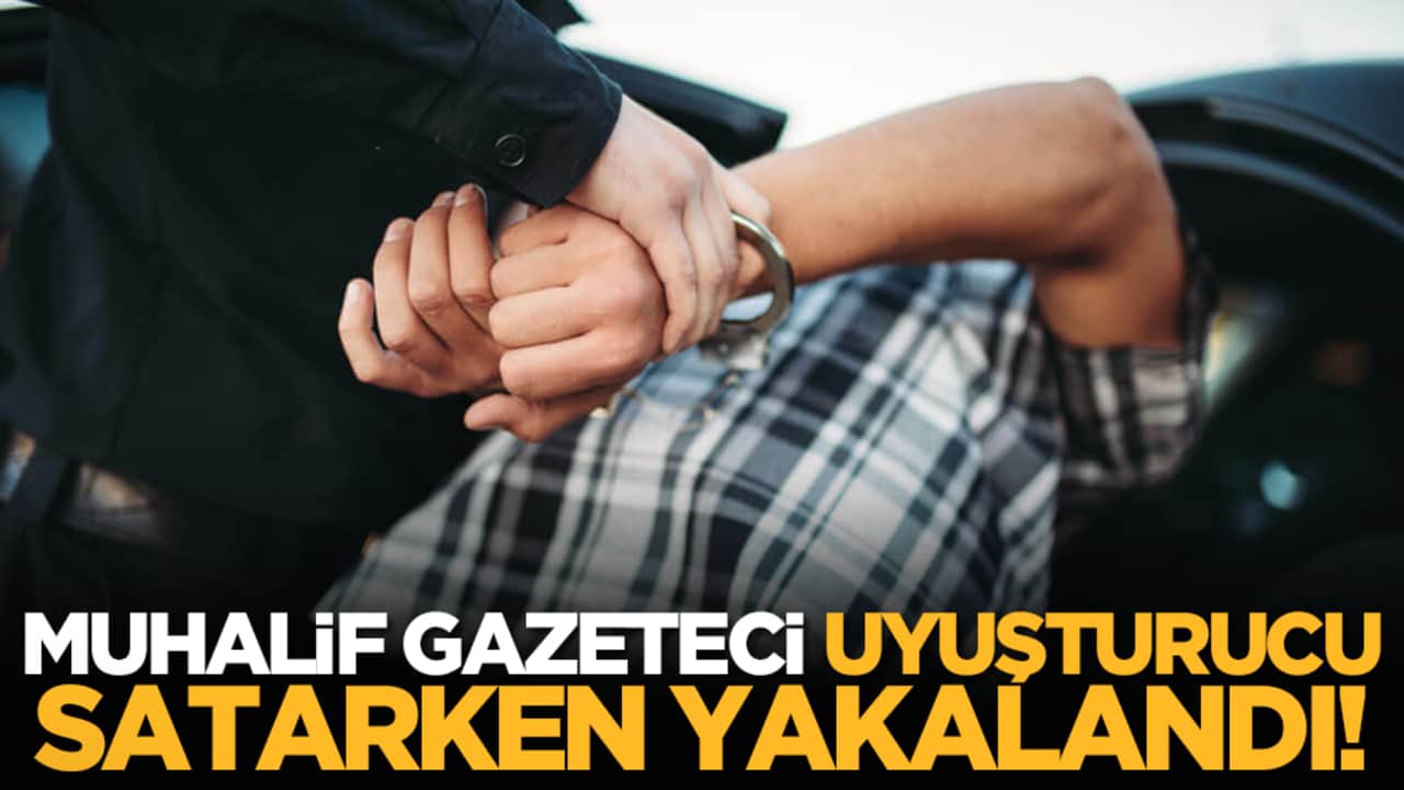 Muhalif Gazeteci Uyuşturucu Satarken Yakalandı!