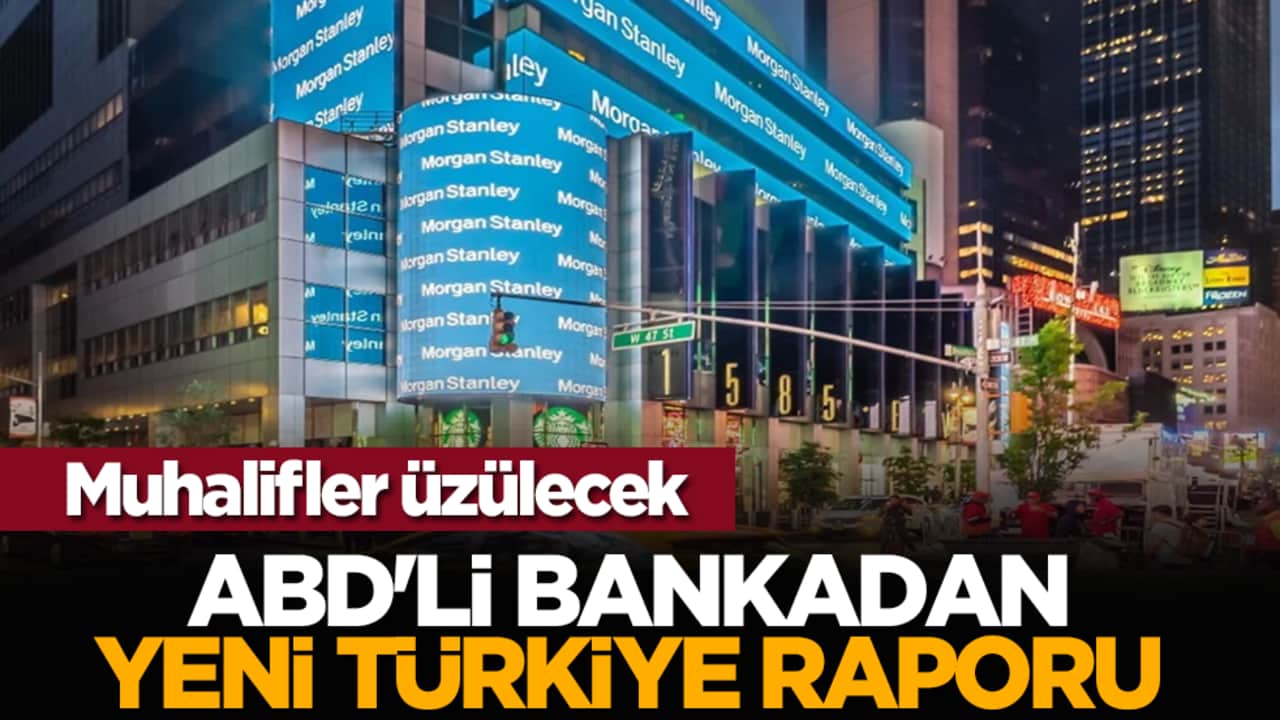 Muhalifler üzülecek: ABD'li bankadan yeni Türkiye raporu