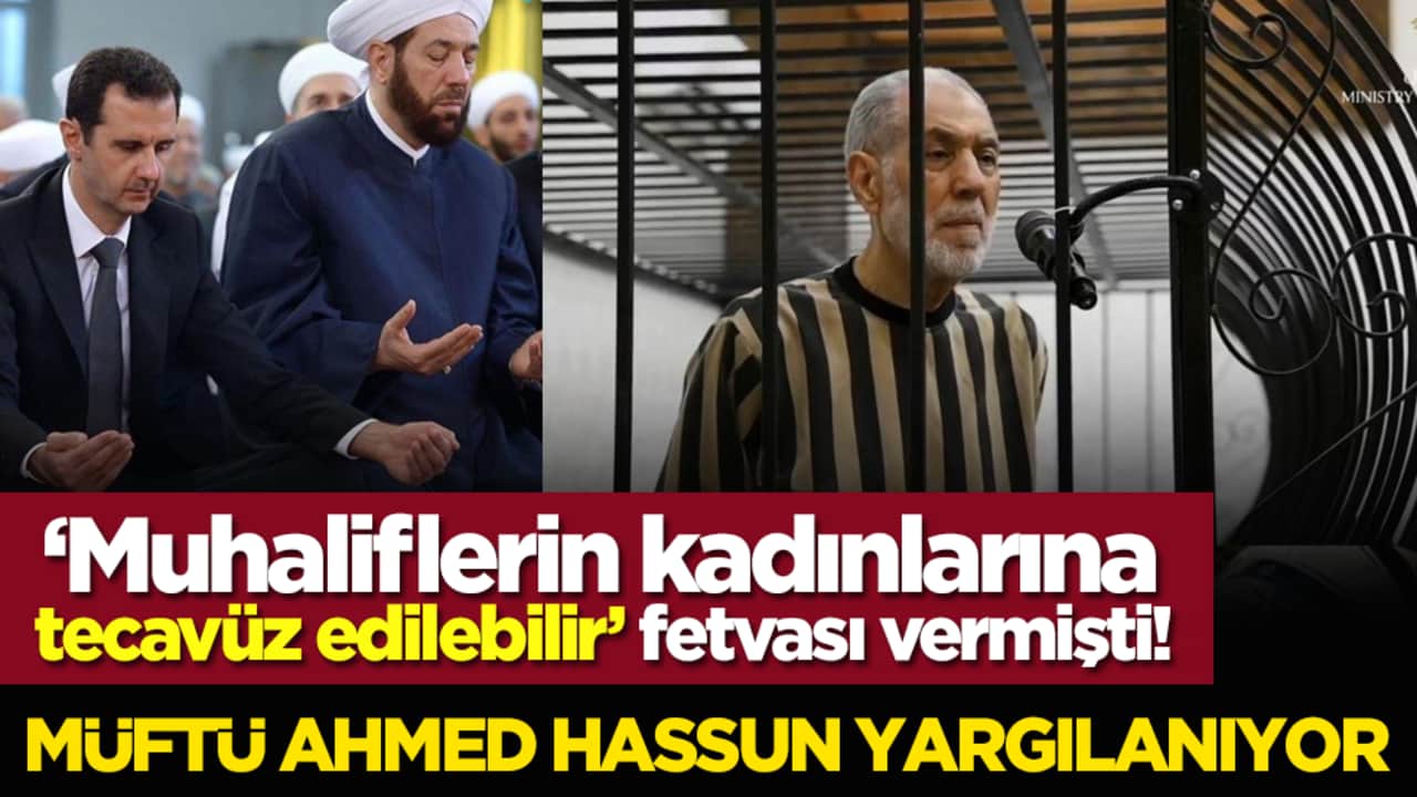 "Muhaliflerin kadınlarına tecavüz edilebilir" fetvası vermişti! Müftü Ahmed Hassun yargılanıyor