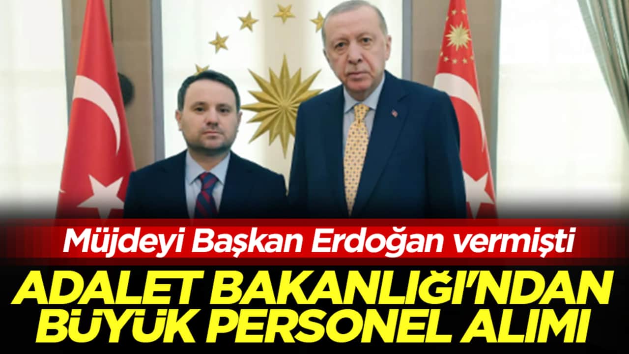 Müjdeyi Başkan Erdoğan vermişti! Adalet Bakanlığı'ndan büyük personel alımı