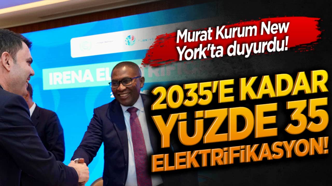 Murat Kurum New York'ta duyurdu! COP31'in dev hedefi açıklandı: 2035'e kadar yüzde 35 elektrifikasyon!