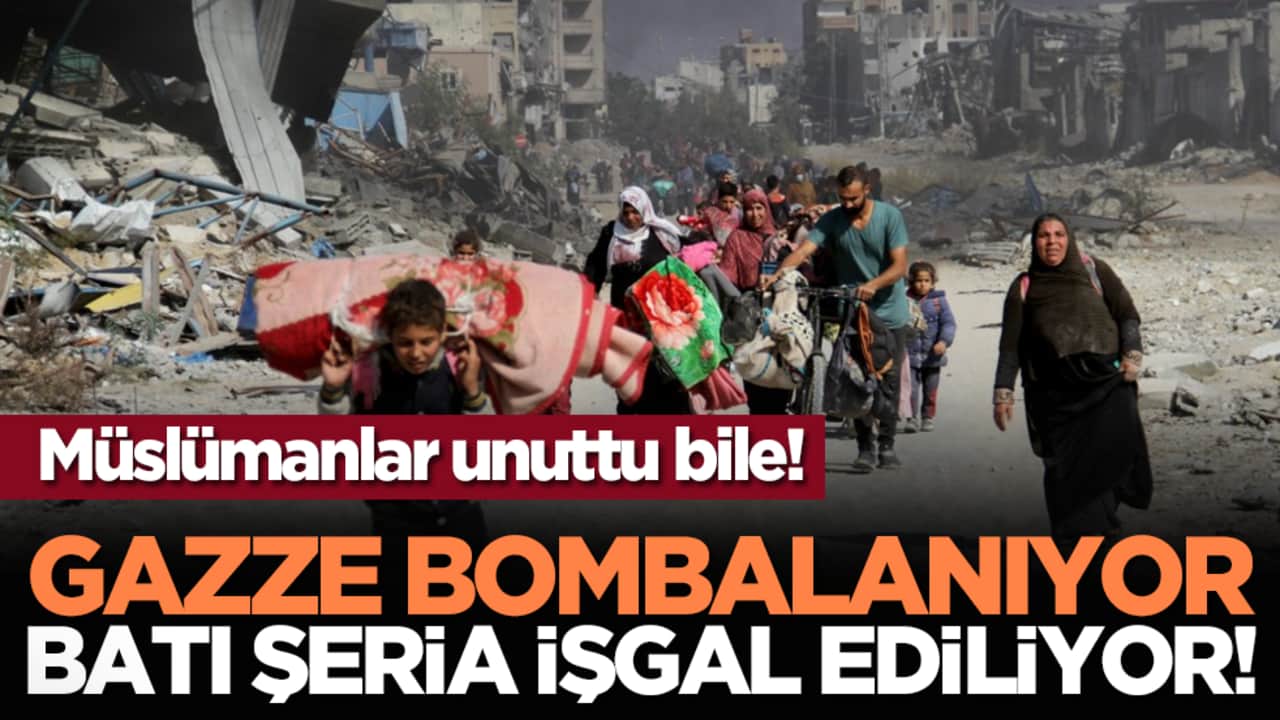 Müslümanlar unuttu bile! Gazze bombalanıyor, Batı Şeria işgal ediliyor!