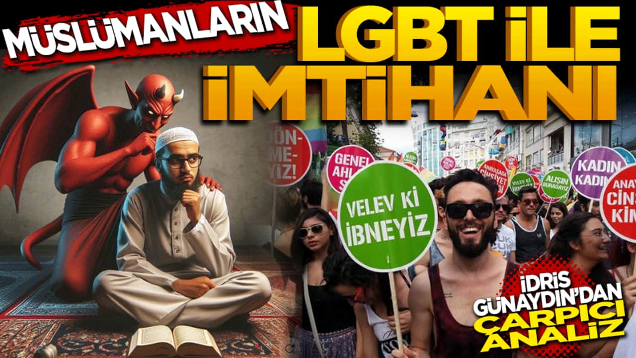 Müslümanların LGBT ile imtihanı: İdris Günaydın’dan çarpıcı analiz