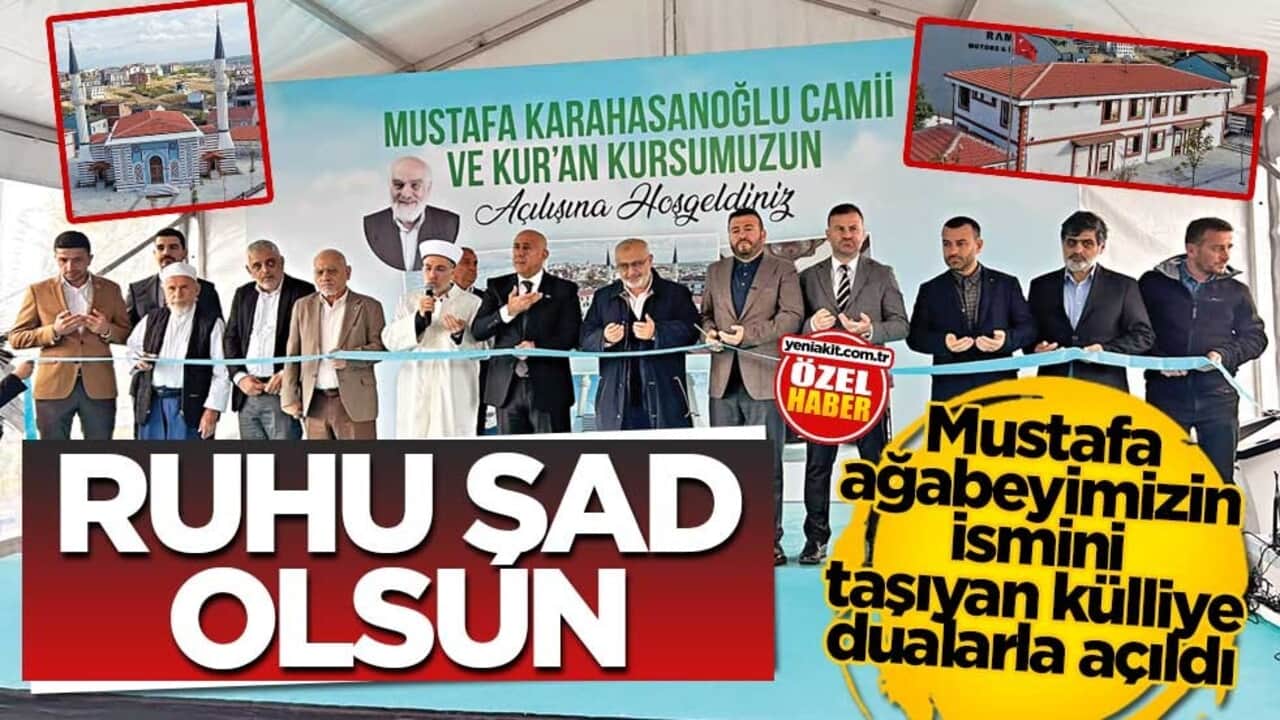 Mustafa ağabeyimizin ismini taşıyan külliye dualarla açıldı! Ruhu şad olsun
