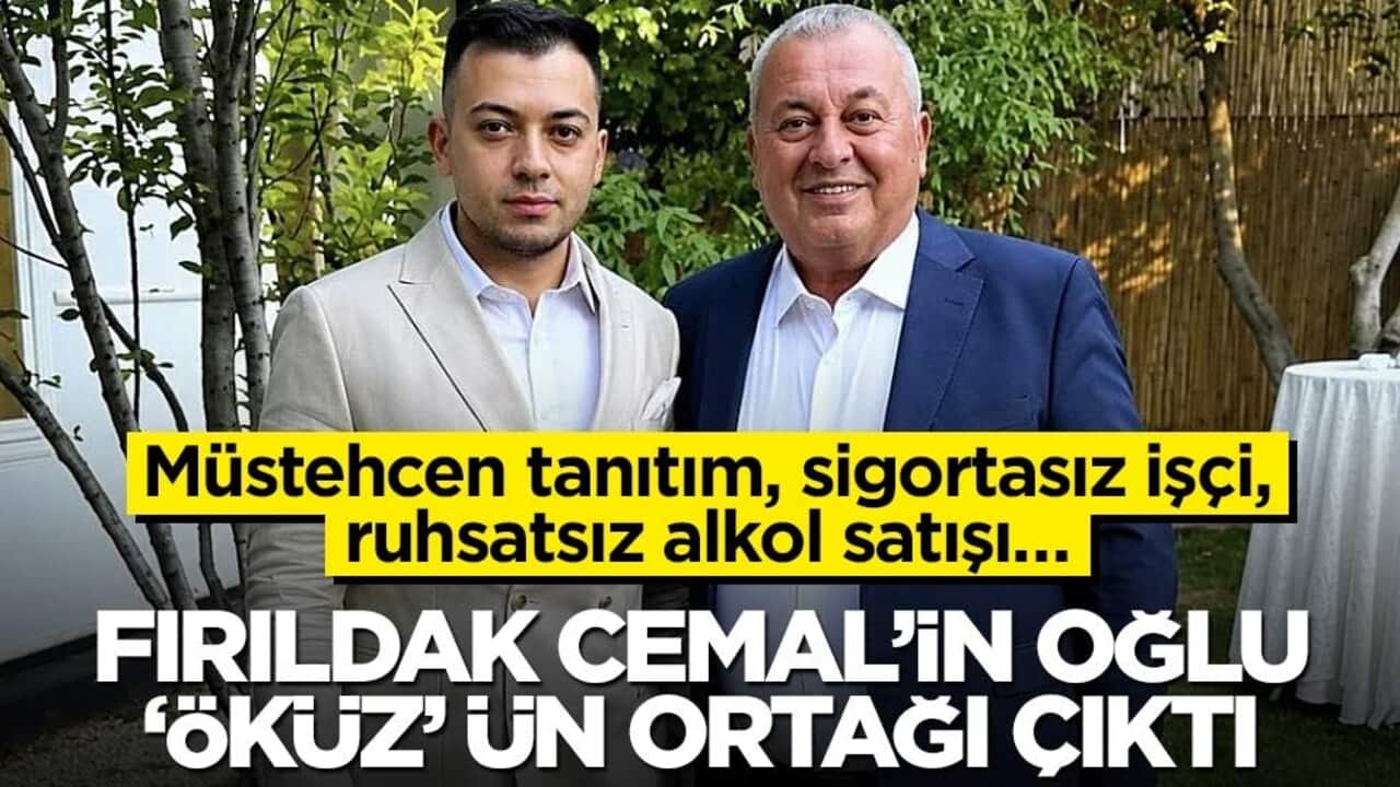 Müstehcen tanıtım, sigortasız işçi, ruhsatsız alkol satışı… Fırıldak Cemal’in oğlu ‘öküz’ ün ortağı çıktı
