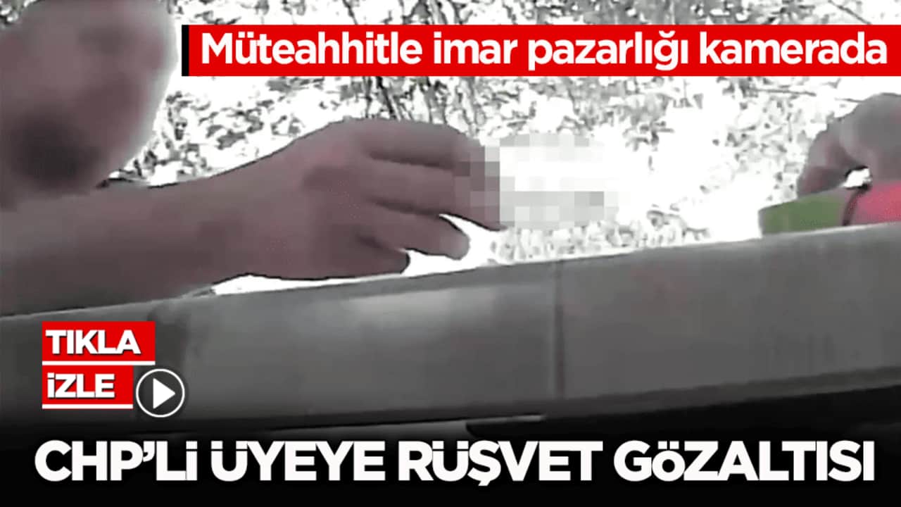 Müteahhitle imar pazarlığı kamerada! Edirne’de CHP’li üyeye rüşvet gözaltısı