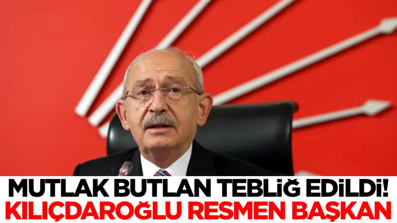 Mutlak butlan CHP'ye tebliğ edildi: Yeni başkan resmen belli oldu