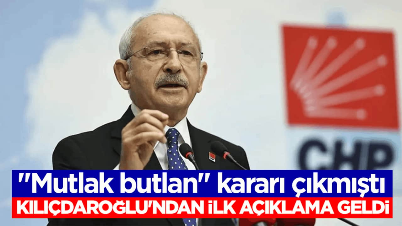 "Mutlak butlan" kararı çıkmıştı! Kemal Kılıçdaroğlu'ndan ilk açıklama geldi