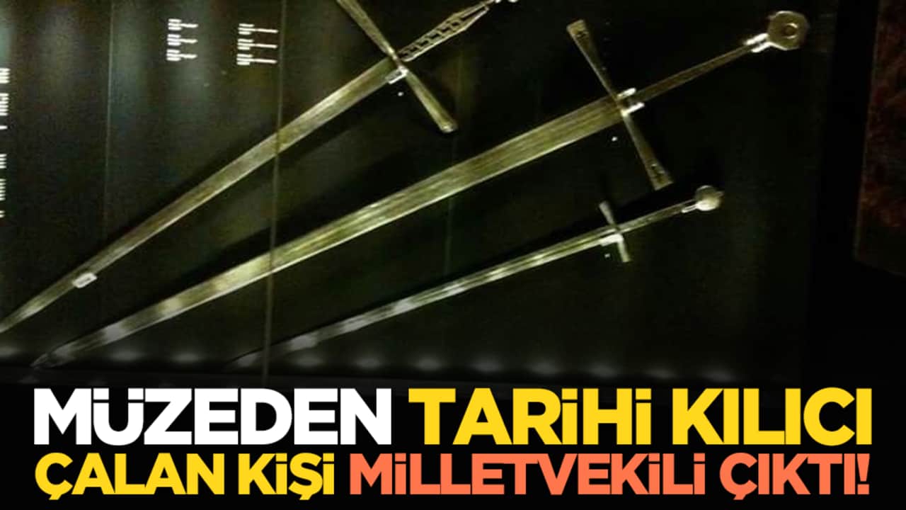 Müzeden Tarihi Kılıcı Çalan Kişi Milletvekili Çıktı!