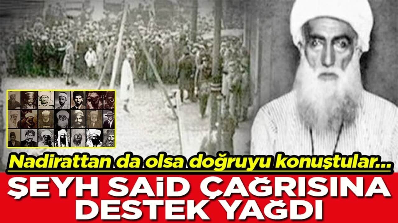 Nadirattan da olsa doğruyu konuştular… Şeyh Said çağrısına destek yağdı