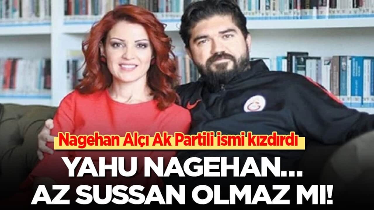 Nagehan Alçı Ak Partili ismi kızdırdı: Yahu Nagehan… Az sussan olmaz mı!