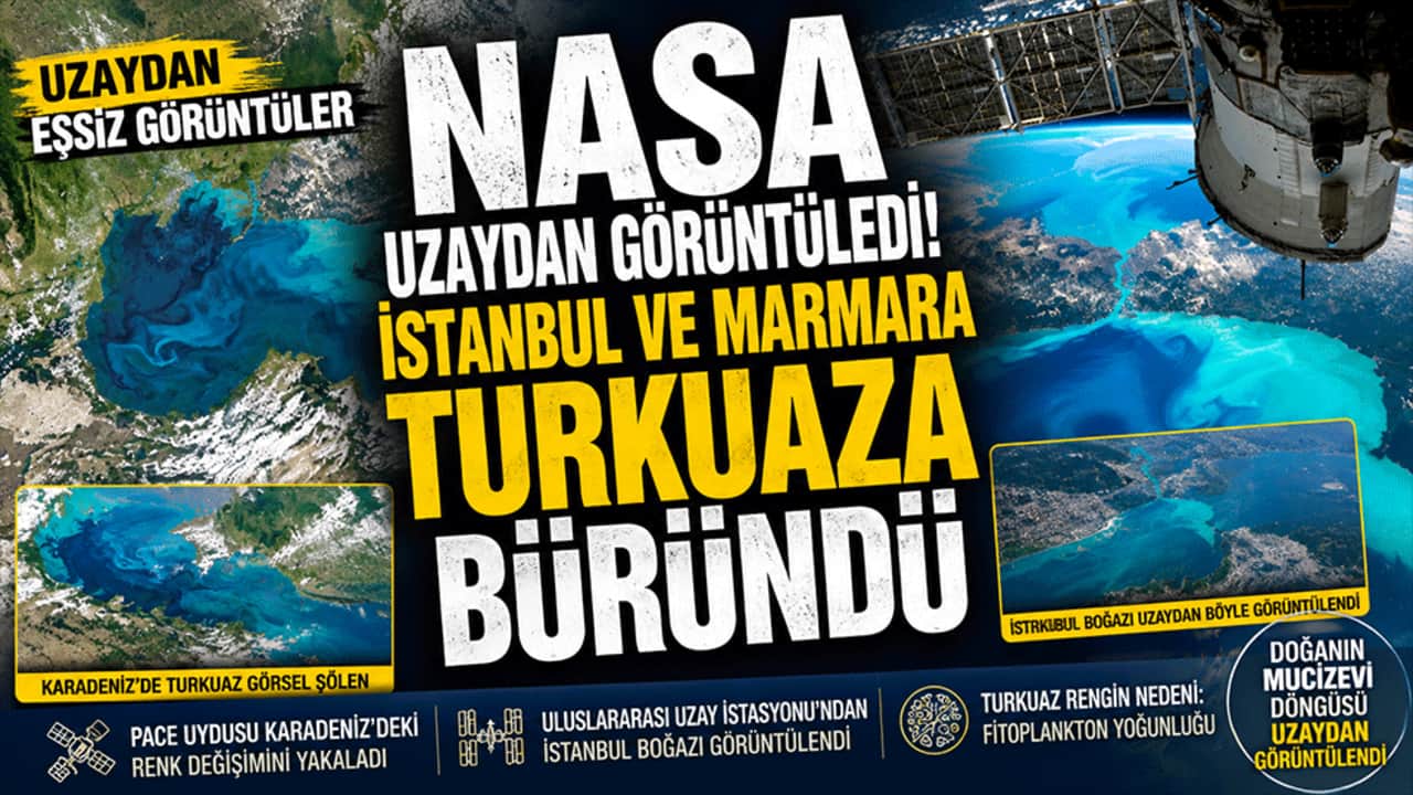 NASA uzaydan görüntüledi! İstanbul ve Marmara turkuaza büründü